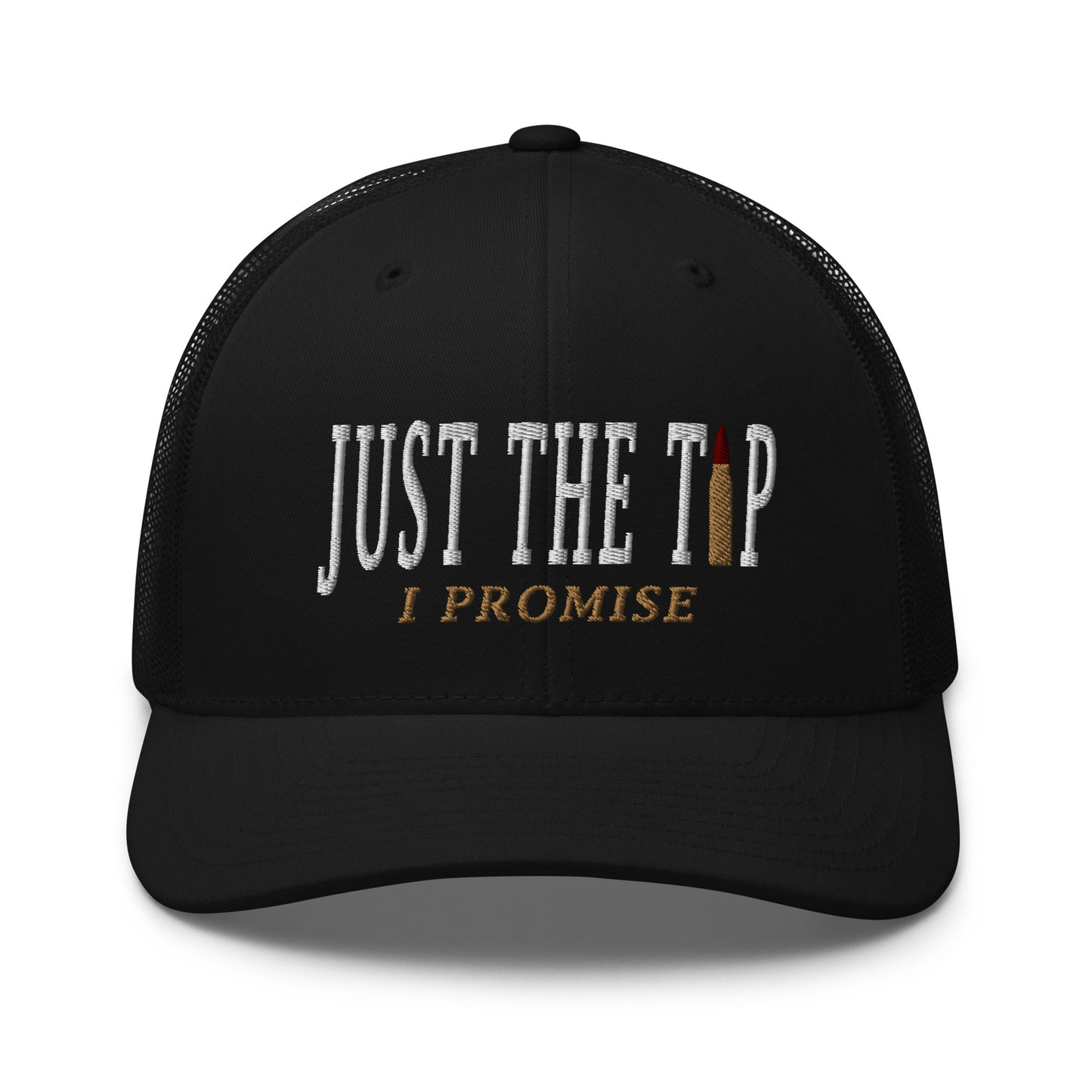 Just The Tip I Promise Snapback Trucker Hat