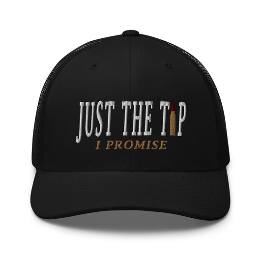 Just The Tip I Promise Snapback Trucker Hat