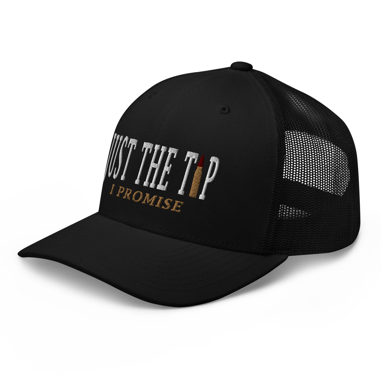 Just The Tip I Promise Snapback Trucker Hat