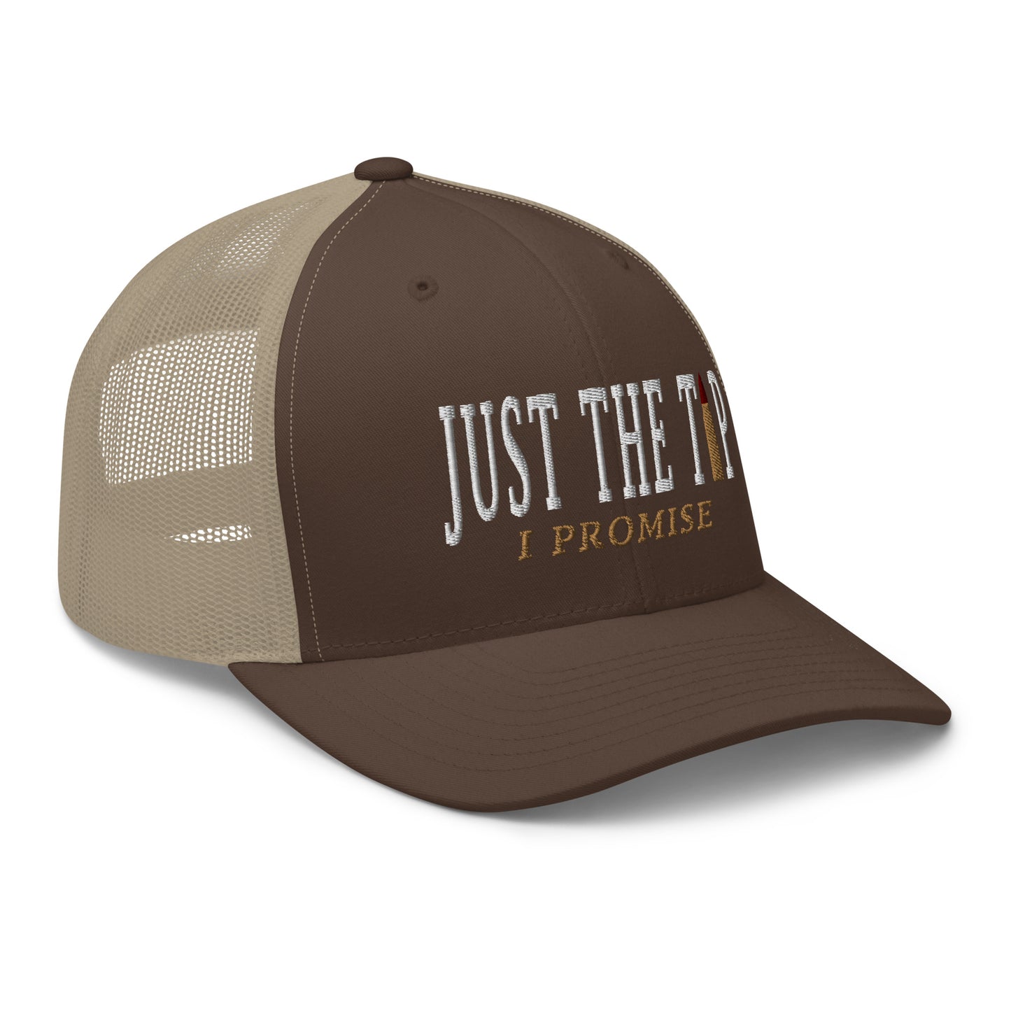 Just The Tip I Promise Snapback Trucker Hat