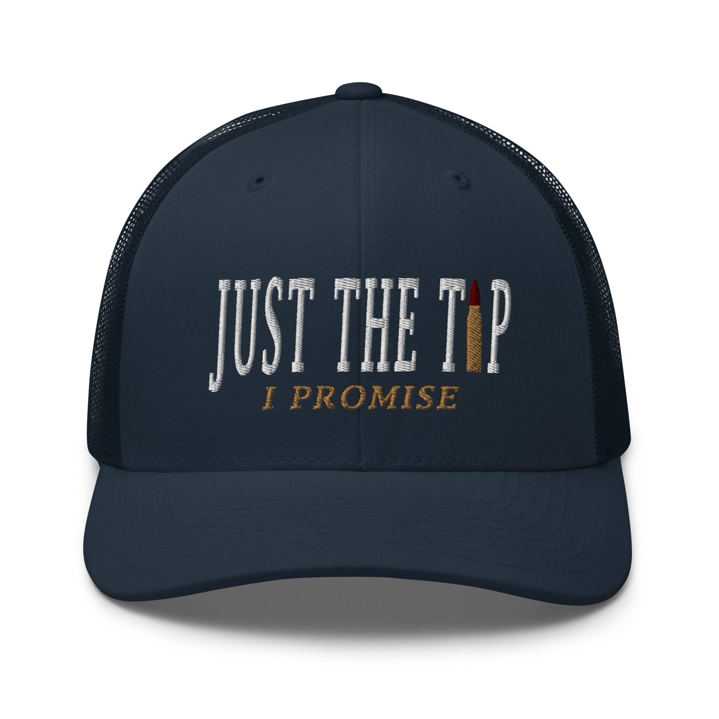 Just The Tip I Promise Snapback Trucker Hat