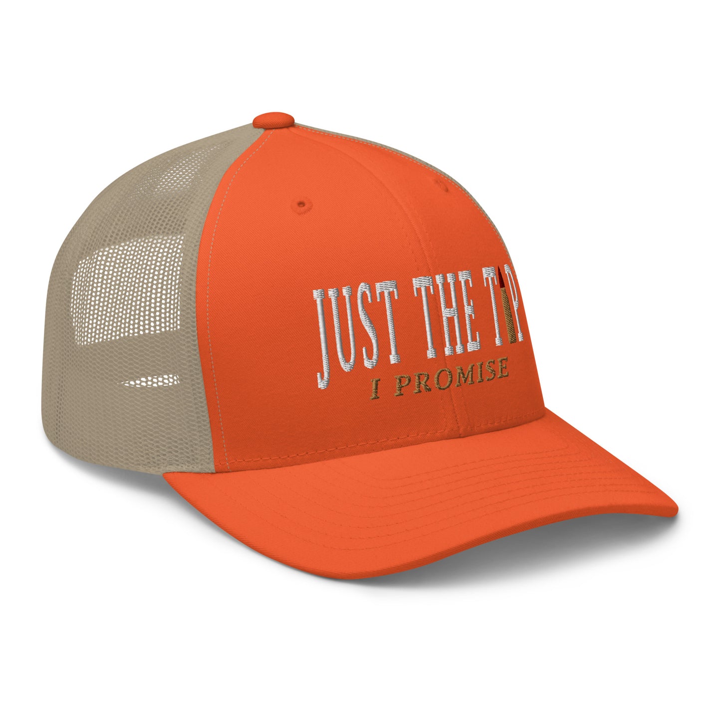 Just The Tip I Promise Snapback Trucker Hat